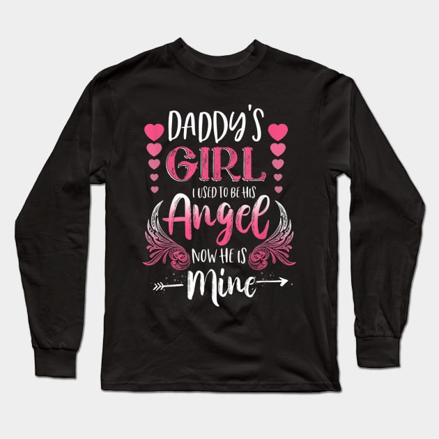 Daddys Girl I Used To Be His Angel Now He Is Mine Gift Long Sleeve T-Shirt by sousougaricas